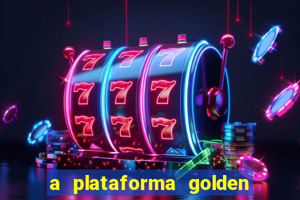 a plataforma golden slots paga mesmo